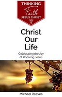 Michael Reeves - Christ Our Life - Paperback - H245Z