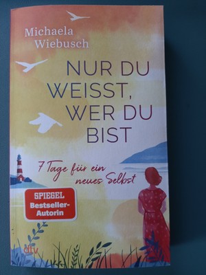 Nur du weißt, wer du bist: 7 Tage für ein neues Selbst, dtv, Wiebusch, s Fotos