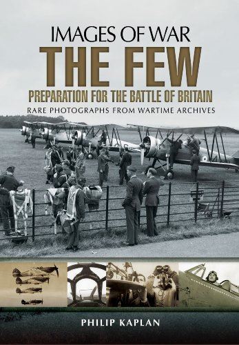 The Few: Preparation for the Battle of Britain (Images of War)