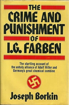 THE CRIME AND PUNISHMENT OF I.G. FARBEN By Joseph Borkin - Hardcover *Excellent*