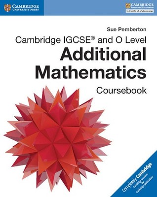 Cambridge IGCSE  and O Level Additional Mathematics Coursebook (Cambridge I...