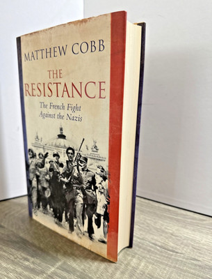 1st edition 'The Resistance The French Fight Against the Nazis' Matthew Cobb VGC