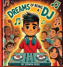 Dreams of Being a DJ by Edwin Rios Hardcover Book