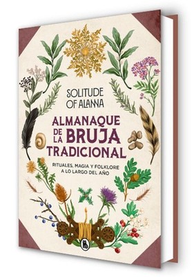 Almanaque de la bruja tradicional: Rituales, magia y folklore a lo largo del ao