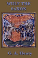 G. A. Henty | Wulf The Saxon | Taschenbuch | Englisch (2010) | Smk Books