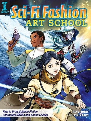 Sci-Fi Fashion Art School: How to Draw Science Fiction Characters, Styles and...