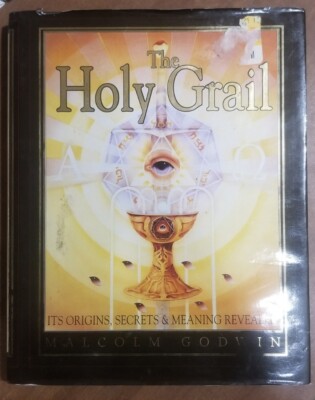 The Holy Grail Its Origins Secrets & Meaning Revealed Malcolm Godwin 