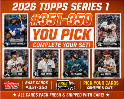 2026 Topps Series 1 Base #300-350 You Pick Complete Your Set 1700+ Available