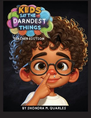 Kids Say The Darndest Things Teacher Edition Shondra M. Quarles Taschenbuch 2023