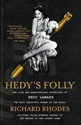 Hedy's Folly: The Life and Breakthrough Inventions of Hedy Lamarr, the Most ...