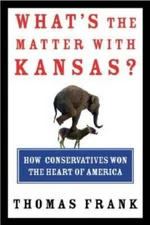 What's the Matter with Kansas? How Conservatives Won the Hear - VERY GOOD
