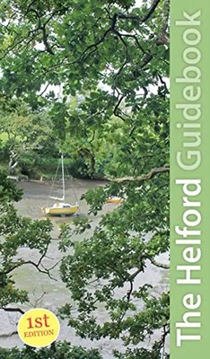 South Cornwall: Helford Guidebook: Mawnan, Trebah, Glendurgan, Gweek, Constantin