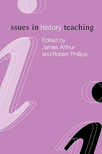 Issues in History Teaching (Issues in Teaching Series),James Art