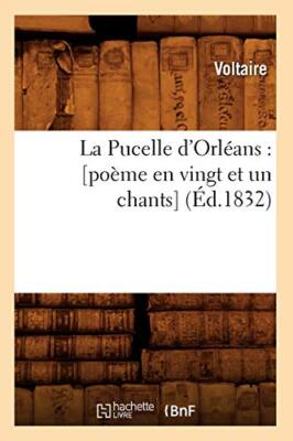 La Pucelle d'Orleans : [poeme en vingt et un chants] (Ed.1832)                 