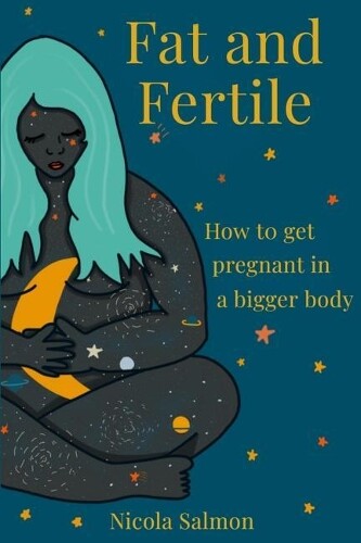 Nicola Salmon Fat and Fertile (Tascabile)