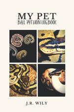 My Pet Ball Python Logbook: Record All Important Details about Your Ball Python