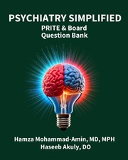 PSYCHIATRY SIMPLIFIED: PRITE AND BOARD QUESTION BANK BY Hamza Mohammad-amin