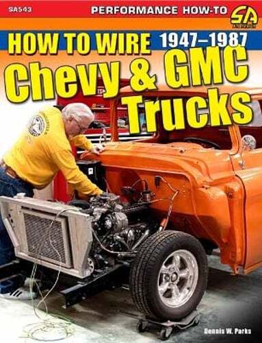 How to Wire Chevy & GMC Trucks: 47-87 by Dennis W Parks: New