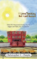I Love Teaching, But I Can't Return Christopher C Chopin Taschenbuch Englisch