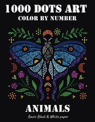 1000 Dots Art Color by number: Animals - Coloring Book (Basic B/W paper edition)