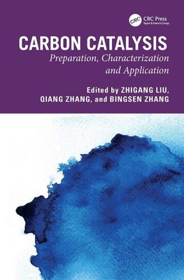 Carbon Catalysis: Preparation, Characterization and Application by Zhigang Liu P