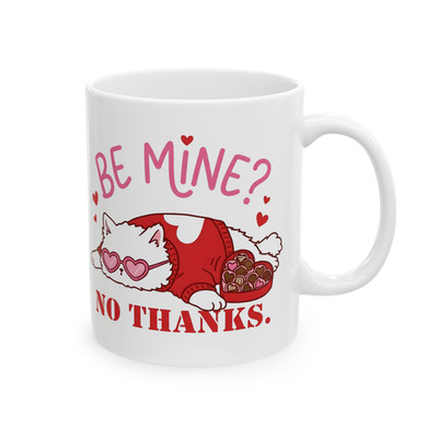 Be Mine No Thanks Cat Coffee Mug Funny Anti Valentine Cat Lover Gift
