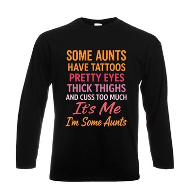 Some Aunts Have Tattos Neuheit Grafik Herren Langarm Party T-Shirt Oberteil