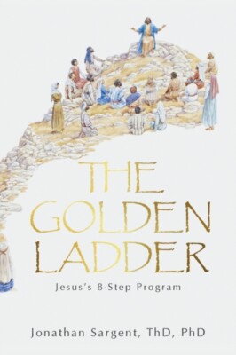 Sargent ThD PhD - Golden Ladder  Jesus's 8-Step Program - New paperbac - X555z