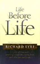 Life Before Life: Origins of the SoulKnowing Where You Came From and W - GOOD