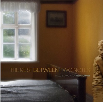 The Rest Between Two Notes: Selected Works by Fran Forman by Forman, Fran