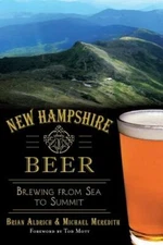 New Hampshire Beer:: Brewing from Sea to Summit by Brian Aldrich: New