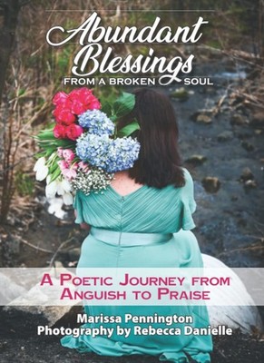 Abundant Blessings from a Broken Soul: A Poetic Journey from Anguish to Prai...
