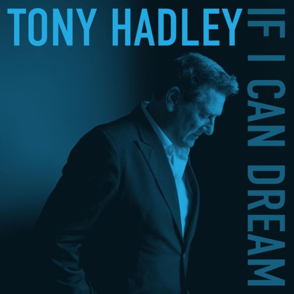 Hadley Tony - If I Can Dream