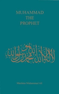 Muhammad, the Prophet Buch Ahmadiyyah Anjuman Isha'at Isl