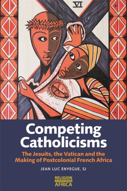 Competing Catholicisms by Jean-Luc Enyegue  SJ PAPERBACK 9781847013774