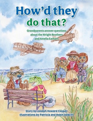 How'd They Do That?: Grandparents Answer Questions About The Wright Brother...