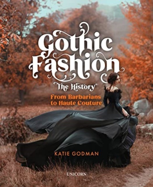 Gothic Fashion The History by Katie Godman (Hardback Book)