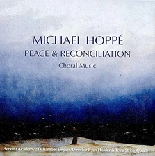 Peace & Reconcilliation - Choral Music by Michael Hoppe [Audio CD]