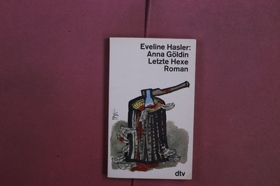 405256 Eveline Hasler ANNA GÖLDIN LETZTE HEXE Deutscher Taschenbuch Verlag