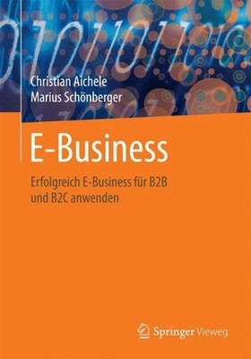 E-Business: Eine ?bersicht f?r erfolgreiches B2B und B2C by Christian Aichele (G