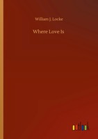 William J. Locke | Where Love Is | Taschenbuch | Englisch (2020) | 248 S.