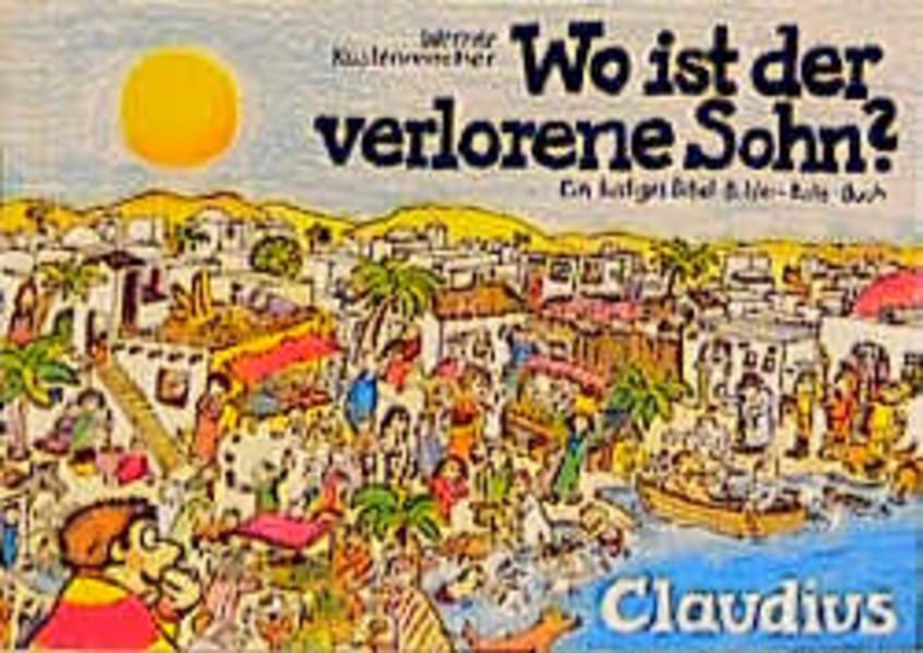 Wo ist der verlorene Sohn?: Ein lustiges Bibel-Bilder-Rate-Buch Ein lustiges Bib