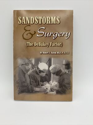 Sandstorms And Surgery (The DeBakey Factor) Robert J. Salem 2010 Used Good
