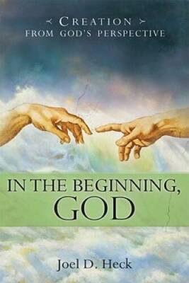 In the Beginning, God: Creation from Gods Perspective - Paperback - GOOD