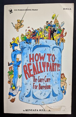 How to Really Party : The Sure-Cure for Boredom by Kenyata Sullivan PAPERBACK