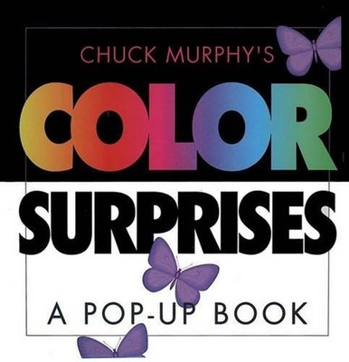 Chuck Murphy's Color Surprises: A Pop-up Book by Chuck Murphy (English) Hardcove