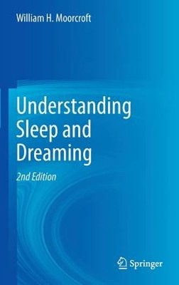 Understanding Sleep and Dreaming by William H. Moorcroft: New