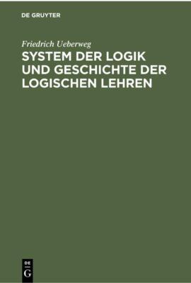 System der Logik und Geschichte der logischen Lehren | Buch | 9783112363393