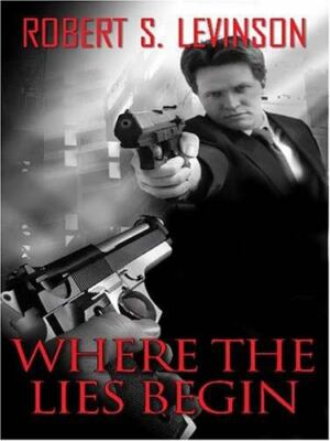 Where the Lies Begin (Five Star First Edition Mystery Series) - Levinson, Robert