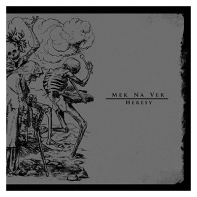 Mek Na Ver ''Heresy'' (NEU / NEW)